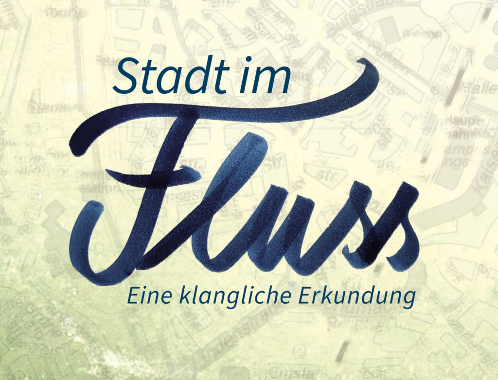 Stadt im Fluss - eine klangliche Erkundung